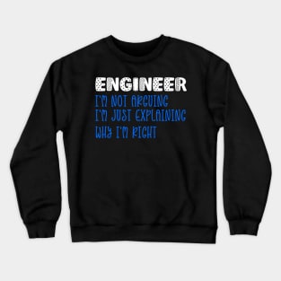 Engineer, I Am Not Arguing I Am Just Explaining Crewneck Sweatshirt